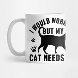 I would workout but my cat needs me. Mug